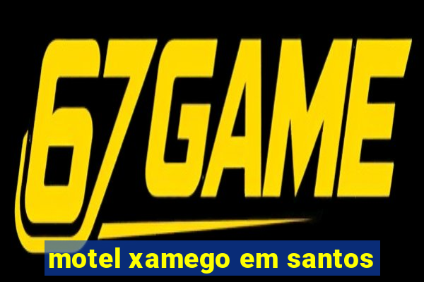 motel xamego em santos